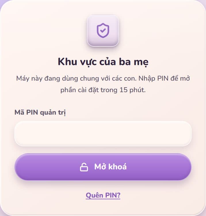 Cổng PIN chắn khu của ba mẹ: tiêu đề "Khu vực của ba mẹ", câu "Máy này đang dùng chung với các con. Nhập PIN để mở phần cài đặt trong 15 phút.", ô nhập "Mã PIN quản trị", nút "Mở khoá" và liên kết "Quên PIN?".